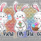 Easter Bunnies Just Here for the Eggs Ready to Press Transfer DTF Transfer Sublimation Transfer