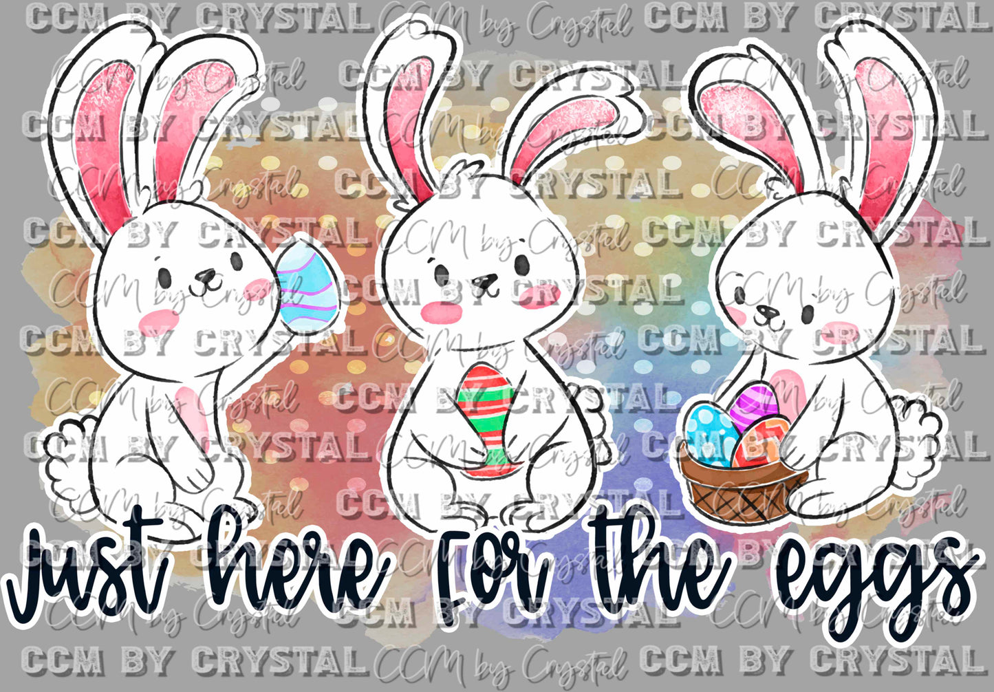 Easter Bunnies Just Here for the Eggs Ready to Press Transfer DTF Transfer Sublimation Transfer