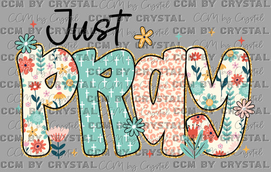 Just Pray Faith Spring Ready to Press Instant Peel DTF Transfers Sublimation Transfers