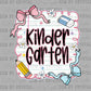 Kindergarten Back to School Ready to Press Transfer DTF Transfer Sublimation Transfer