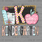 Kindergarten Back to School Ready to Press Transfer DTF Transfer Sublimation Transfer