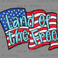 Land of the Free Flag USA Patriotic Ready to Press Transfer DTF Transfer Sublimation Transfer