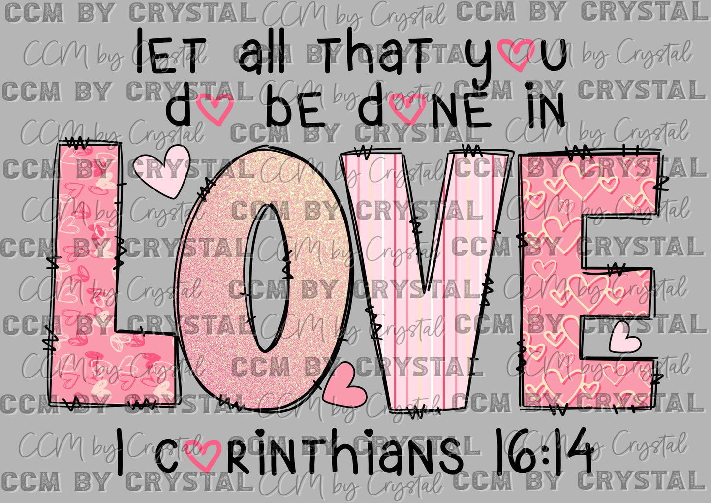 Let All You Do Be Done in Love Christian Valentines Day Ready to Press Transfer DTF Transfer Sublimation Transfer