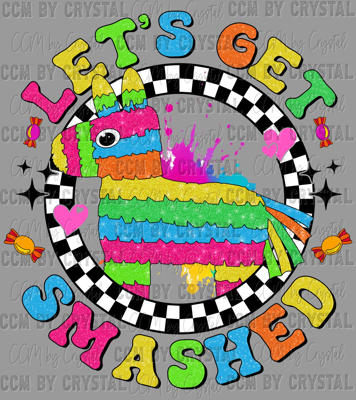 Let's Get Smashed Pinata Cinco De Mayo Ready to Press Transfer DTF Transfer Sublimation Transfer