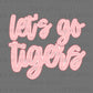 Let's Go Tigers Pink Ready to Press Transfer DTF Transfer Sublimation Transfer