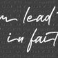 Let Him Lead the Way Walk in Faith Ready to Press Transfer DTF Transfer