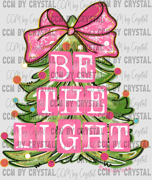 Be the Light Christmas Tree Pink Ready to Press Transfer DTF Transfer Sublimation Transfer