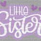 Little Sister Ready to Press Transfer DTF Transfer Sublimation Transfer