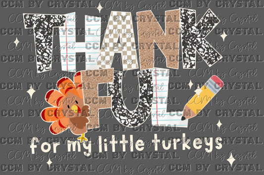 Thankful for my Little Turkeys Thanksgiving Fall Ready to Press Transfer Instant Peel DTF Transfer