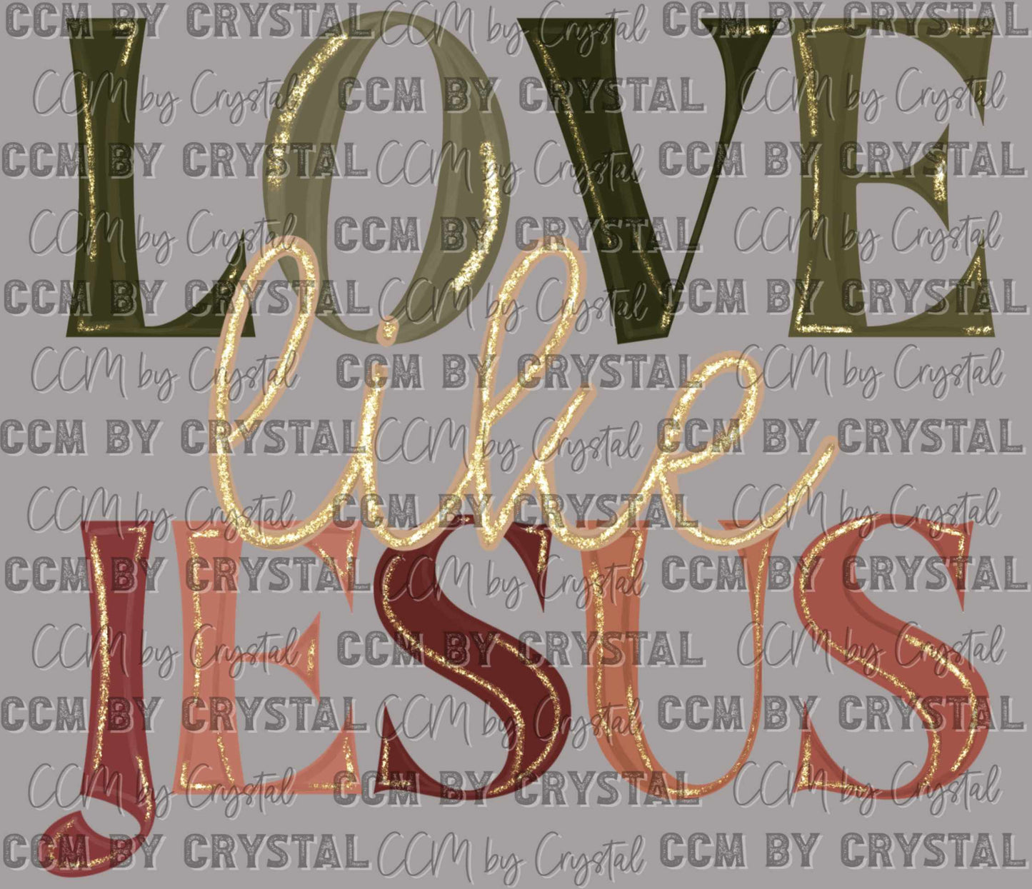 Love Like Jesus Ready to Press Transfer DTF Transfer Sublimation Transfer