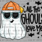 All The Ghouls Love Me Ghost Halloween Ready to Press Transfer DTF Transfer Sublimation Transfer