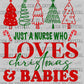 Just A Nurse Who Loves Christmas and Babies Ready to Press Transfer DTF Transfer Sublimation Transfer
