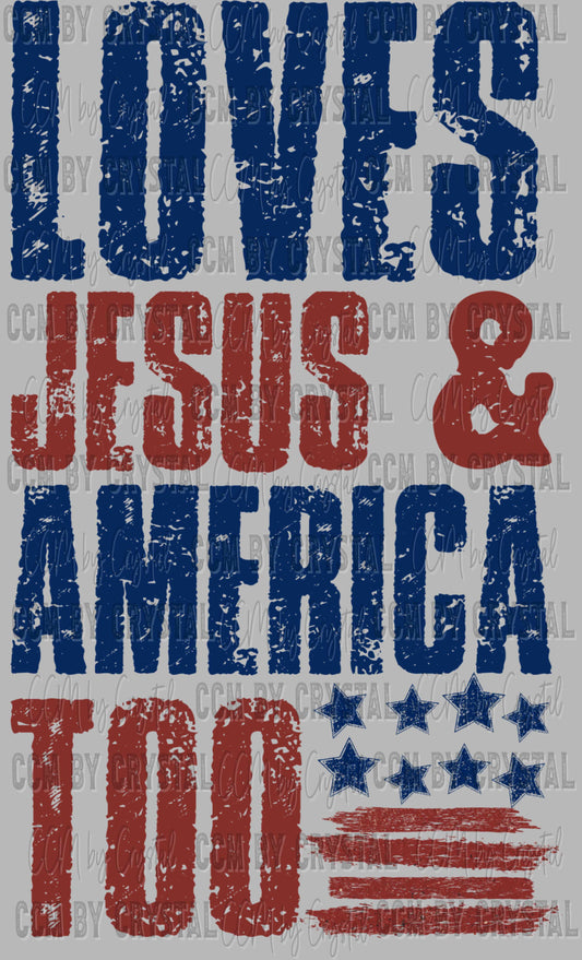 Loves Jesus and America Too Stars and Stripes Ready to Press Transfer DTF Transfer Sublimation Transfer
