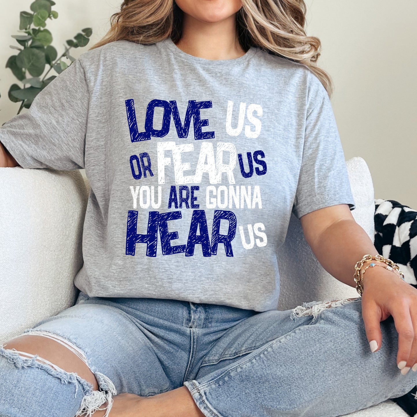 Love Us Or Fear Us You Are Gonna Hear US T-shirt