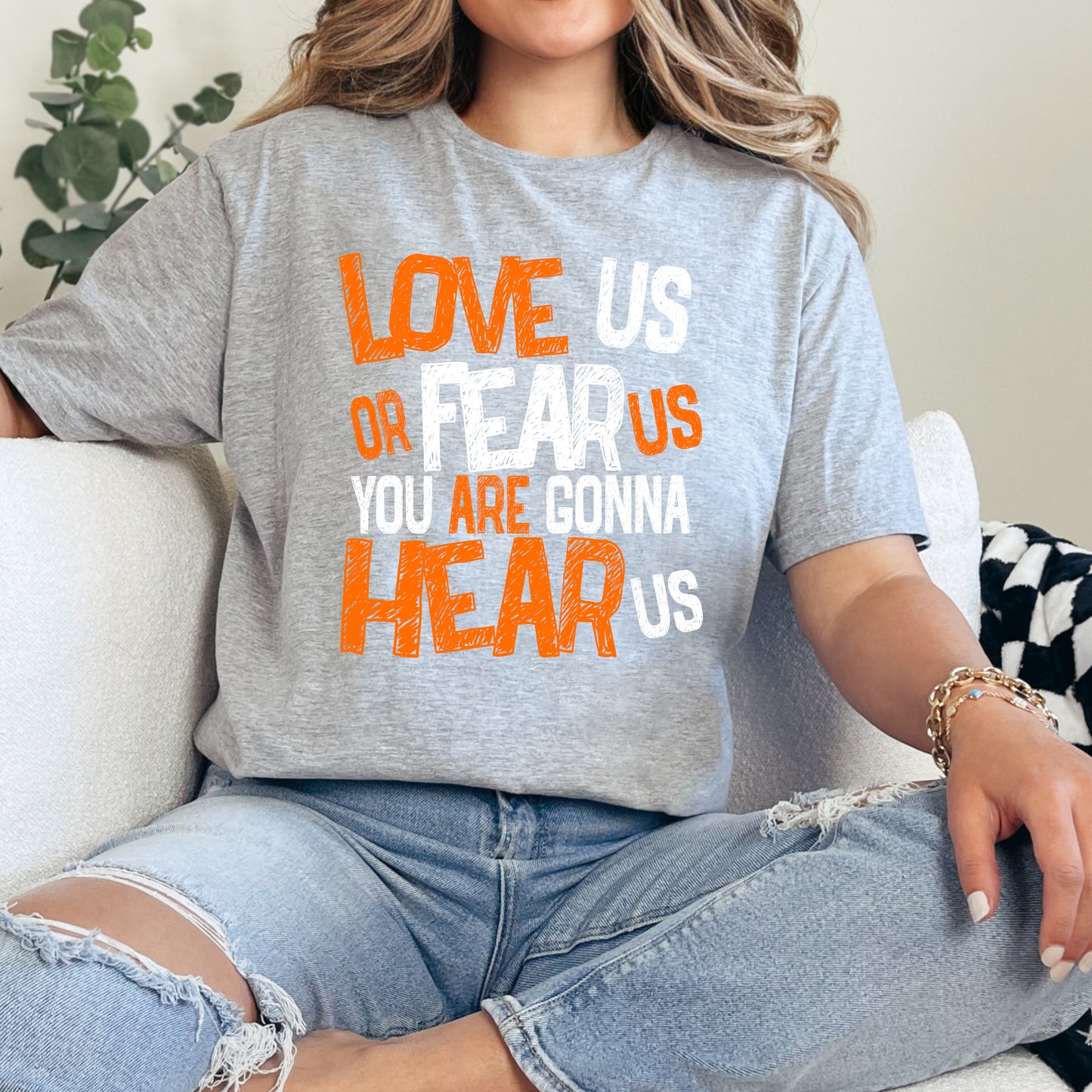 Love Us Or Fear Us You Are Gonna Hear US T-shirt