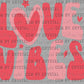 Love Vibes Valentines Day Ready to Press Transfer DTF Transfer Sublimation Transfer