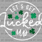 Get Lucked Up Ready to Press Transfer DTF Transfer