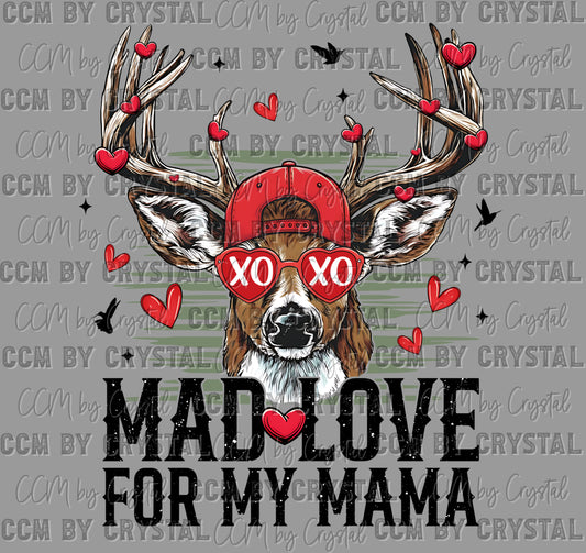 Mad Love for My Mama Buck Hunting Valentines Day Ready to Press DTF Transfers Sublimation Transfers