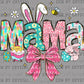 Mama Easter Ready to Press Transfer DTF Transfer Sublimation Transfer