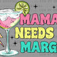 Mama Needs a margarita Cinco De Mayo Ready to Press Transfer DTF Transfer Sublimation Transfer