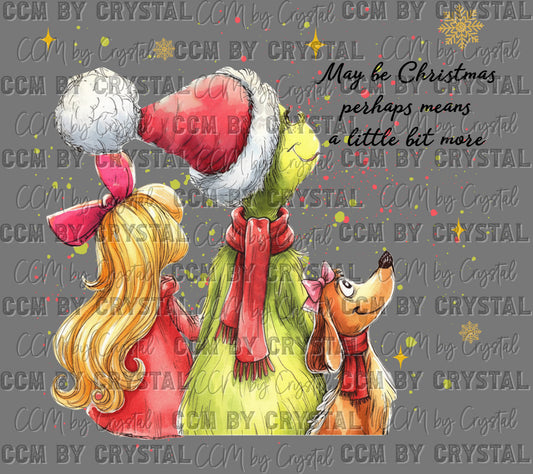 Maybe Christmas Perhaps Means More Green Guy Christmas Ready to Press Transfer DTF Transfer