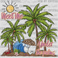 Summertime Beach Meet Me Under The Palms Ready to Press Transfer DTF Transfer Sublimation Transfer