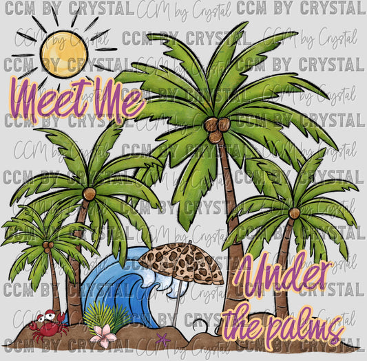 Summertime Beach Meet Me Under The Palms Ready to Press Transfer DTF Transfer Sublimation Transfer