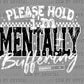 Please Hold I'm Mentally Buffering Ready to Press Transfer DTF Transfer