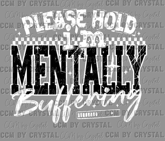 Please Hold I'm Mentally Buffering Ready to Press Transfer DTF Transfer