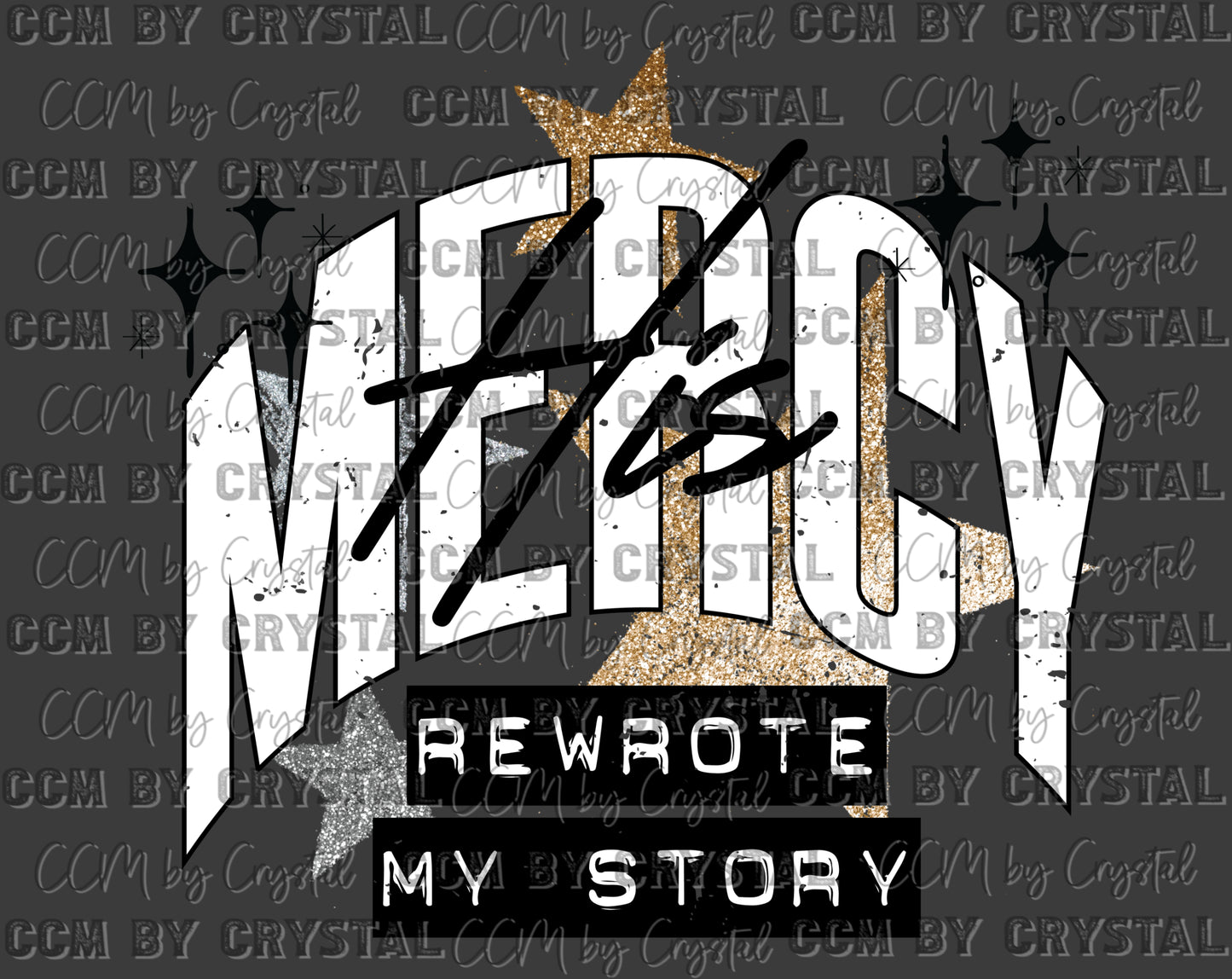 His Mercy Rewrote My Story Ready to Press Transfer DTF Transfer Sublimation Transfer