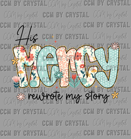 His Mercy Rewrote My Story Floral Flowers Crosses Christianity Ready to Press Transfer DTF Transfer Sublimation Transfer