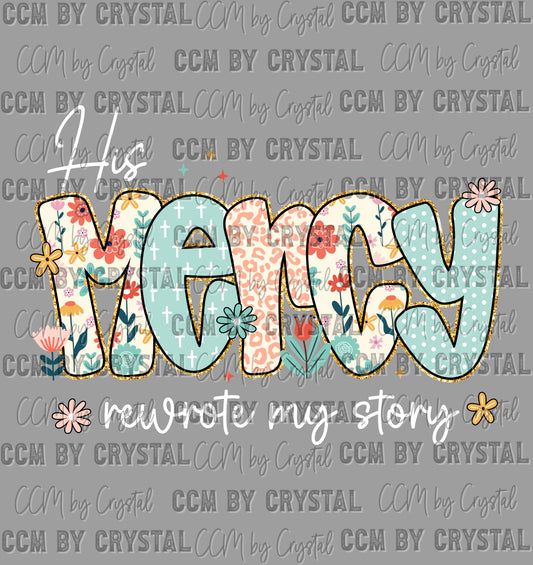 His Mercy Rewrote my Story Faith God Religious Ready to Press Transfer DTF Transfer