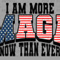 I am More MAGA now than Ever Trump 2024 Ready to Press Transfer DTF Transfer Sublimation Transfer