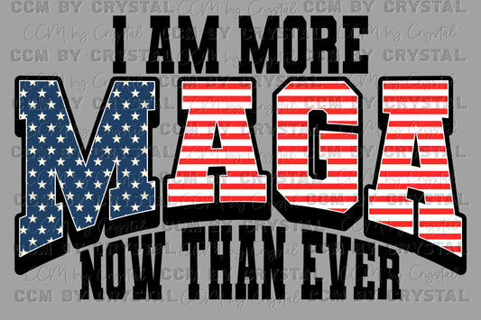 I am More MAGA now than Ever Trump 2024 Ready to Press Transfer DTF Transfer Sublimation Transfer