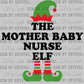 The Mother Baby Nurse Elf MBU Christmas Ready to Press Transfer DTF Transfer Sublimation Transfer