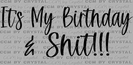 It's My Birthday & Shit!!! Ready to Press Transfer DTF Transfer Sublimation Transfer
