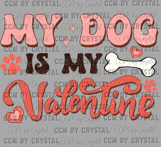My Dog is my Valentine Ready to Press Transfer DTF Transfer Sublimation Transfer