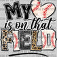 My Heart is on that Field Baseball Ready to Press Transfer DTF Transfer Sublimation Transfer