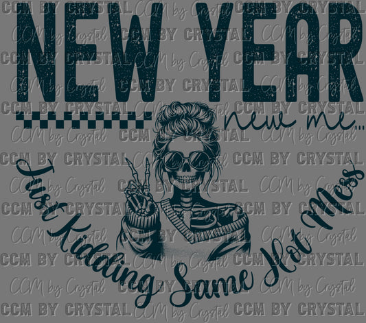 New Year New Me Just Kidding Ready to Press Transfer DTF Transfer Sublimation Transfer