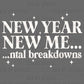 New Year New Mental Breakdowns Ready to Press Instant Peel DTF Transfers