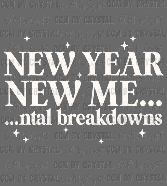 New Year New Mental Breakdowns Ready to Press Instant Peel DTF Transfers