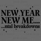 New Year New Mental Breakdown Ready to Press Instant Peel DTF Transfers Sublimation Transfers