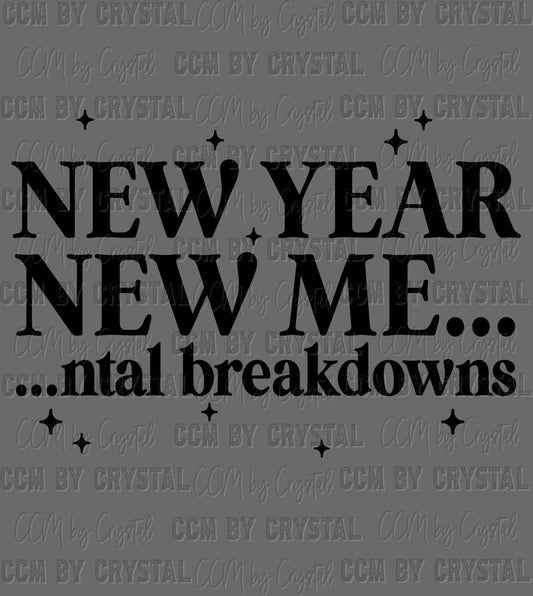 New Year New Mental Breakdown Ready to Press Instant Peel DTF Transfers Sublimation Transfers