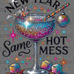 New Year Same Hot Mess Faux Glitter Ready to Press Transfer DTF Transfer Sublimation Transfer