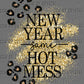 New Year Same Hot Mess Leopard Faux Glitter Ready to Press Transfer DTF Transfer Sublimation Transfer