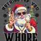 Christmas Santa Nothing for You Ready to Press Transfer DTF Transfer Sublimation Transfer