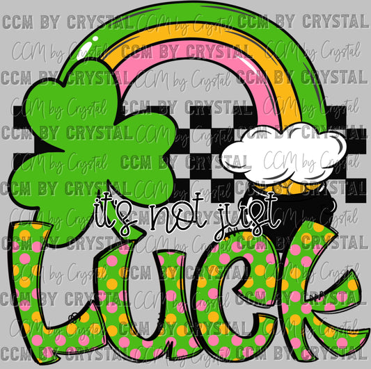 Not Just Luck St Patrick's Day Ready to Press Transfer DTF Transfer Sublimation Transfer