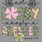 Not Lucky Simply Blessed St. Patrick's Day Ready to Press Instant Peel DTF Transfers Sublimation Transfers