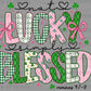 Not Lucky Simply Blessed St. Patrick's Day Ready to Press Instant Peel DTF Transfers Sublimation Transfers