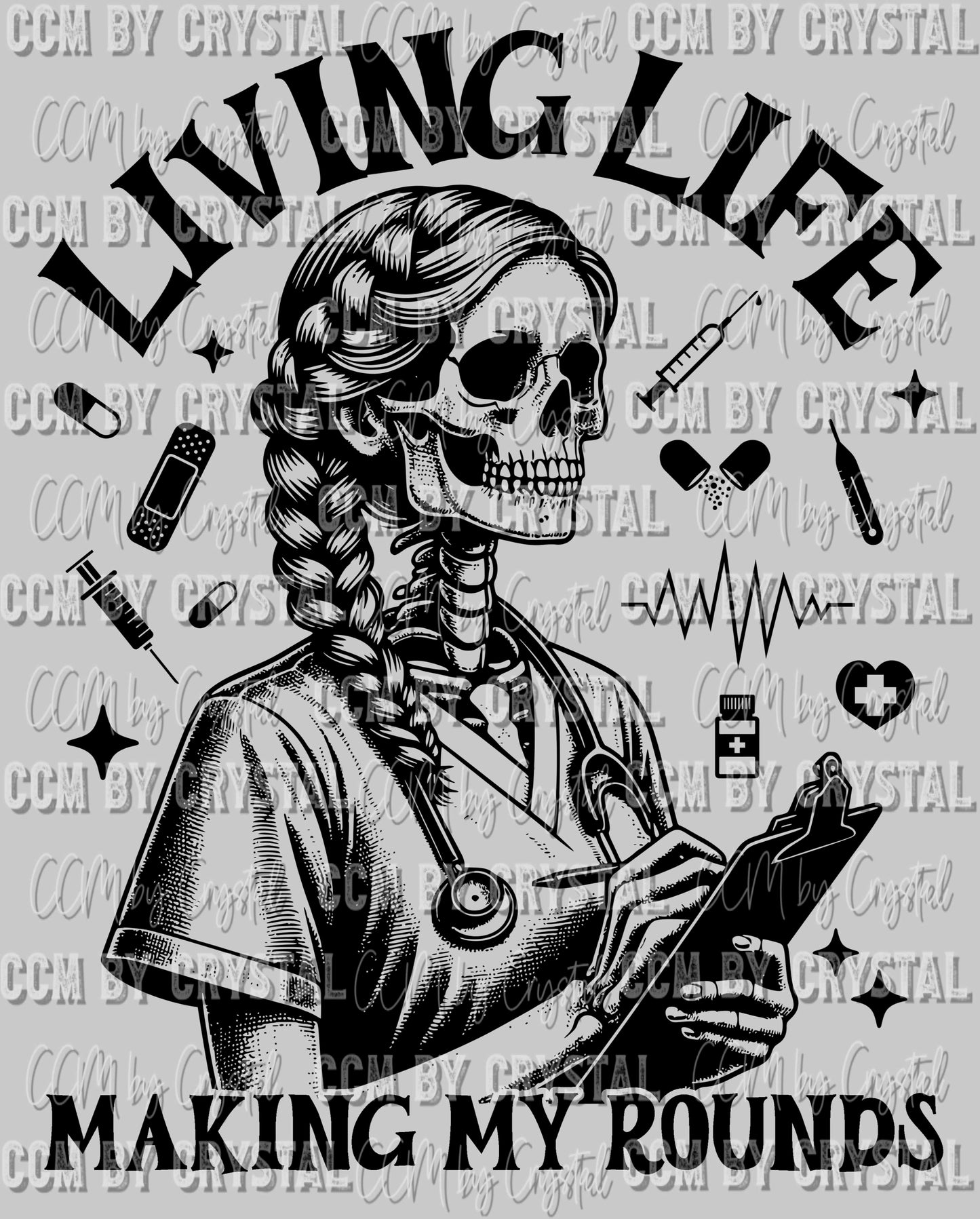 Living Life Making My Rounds Nurse Doctor Skellie Skeleton Ready to Press DTF Transfer Sublimation Transfer